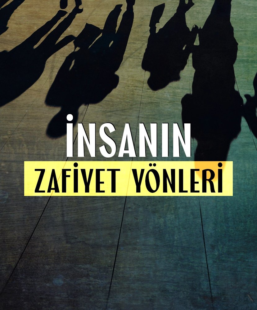 İnsanın zafiyet yönleri