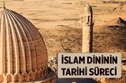 İslam dininin tarihi süreci nedir?