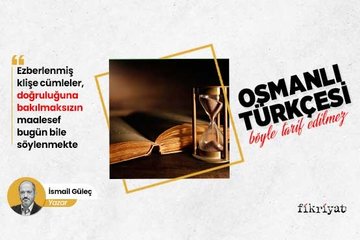 Osmanlı Türkçesi böyle tarif edilmez