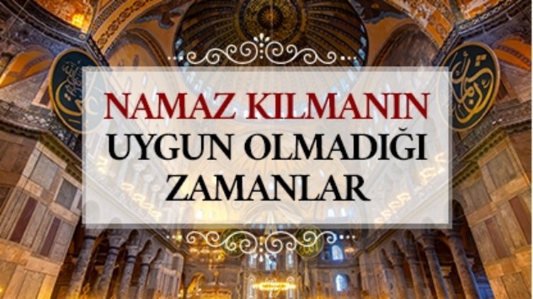 Mekruh vakitler hangileri ve ne zaman namaz kılınmaz?