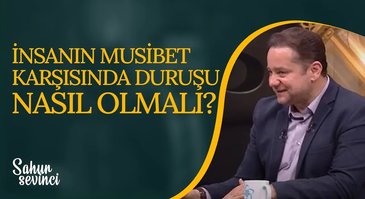 İnsanın musibet karşısında duruşu nasıl olmalı? I Sahur Sevinci 04.04.2023