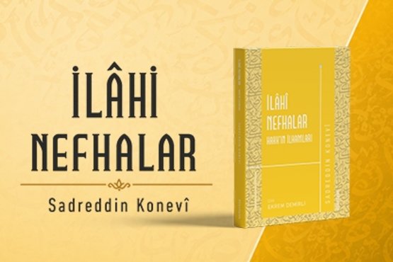 Ekrem Demirli: Nefehat, Sadreddin Konevi’nin Pür Tasavvufi Yönünü İzhar Eden En Önemli Metindir