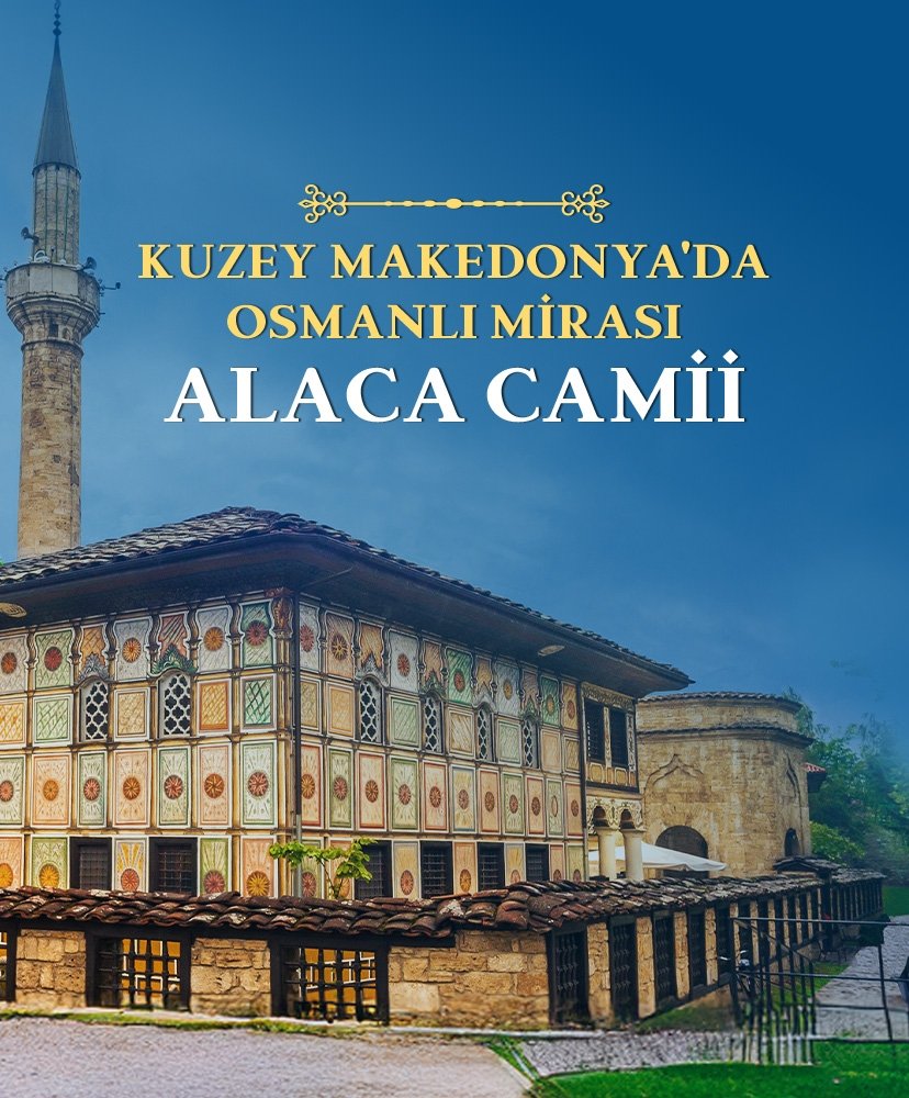 Alaca Camii hikayesi: Kuzey Makedonya’da Osmanlı Mirası