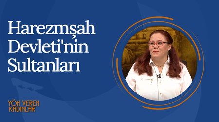 Harezmşah Devleti'nin Sultanları I Yön Veren Kadınlar