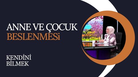 Anne ve çocuk beslenmesi I Kendini Bilmek