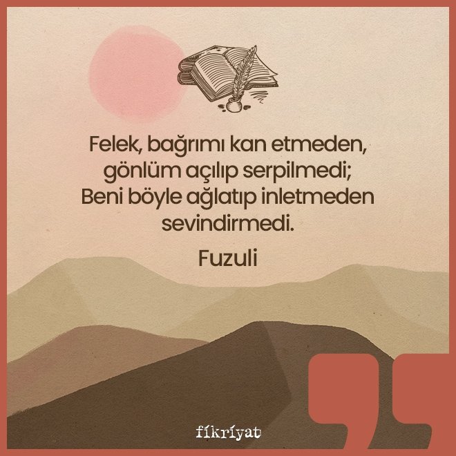 Felek, Bağrımı Kan Etmeden, Gönlüm Açılıp Serpilmedi