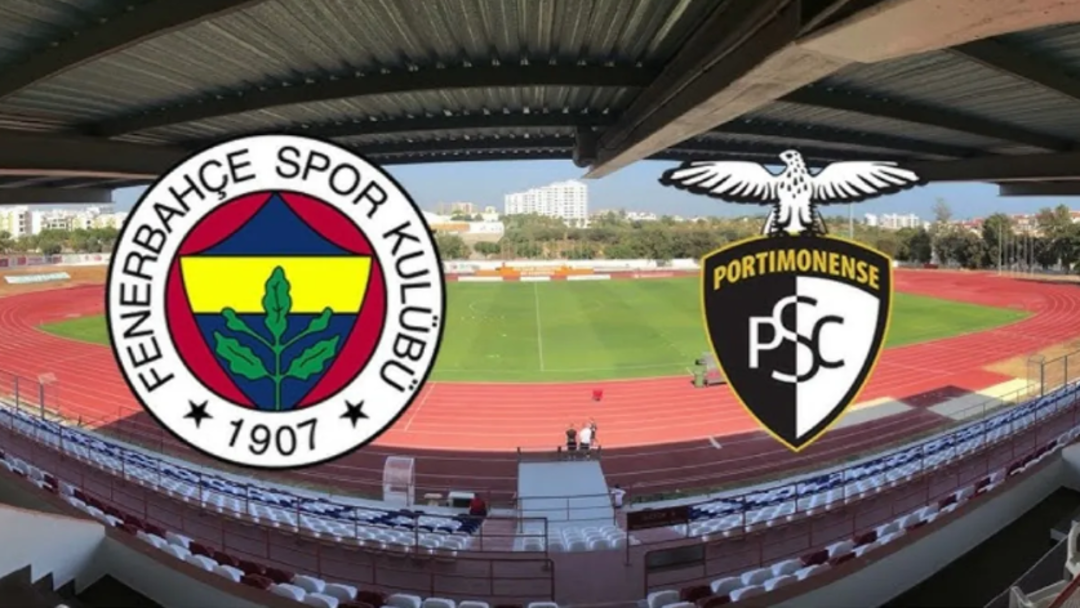 FENERBAHÇE PORTIMONENSE KARŞISINA ÇIKIYOR
