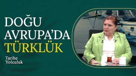 Doğu Avrupa'da Türklük | Tarihe Yolculuk