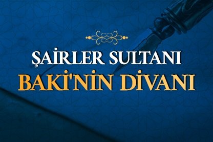 Şairler Sultanı Baki’nin Divanı