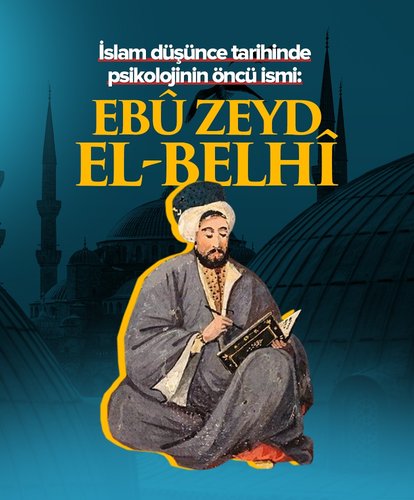 İslam düşünce tarihinde psikolojinin öncüsü: Ebû Zeyd el-Belhî