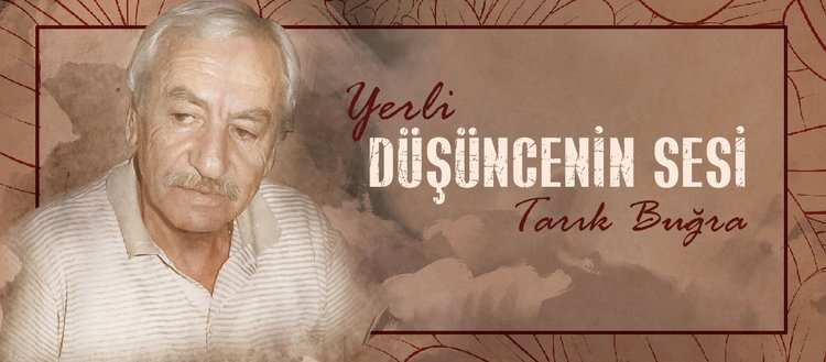 Yerli düşüncenin sesi: Tarık Buğra