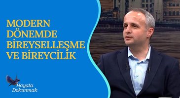 Bireyselleşme ve Bireycilik I Hayata Dokunmak