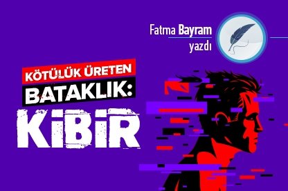 Kötülük Üreten Bataklık: Kibir