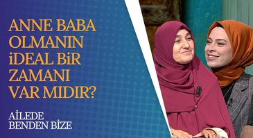 Anne baba olmanın ideal bir zamanı var mıdır?