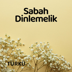 Sabah Dinlemelik | Türkü