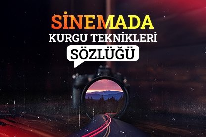 Sinemada kurgu teknikleri sözlüğü