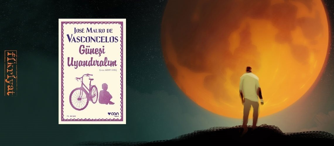 Güneşi Uyandıralım - Jose Mauro De Vasconcelos