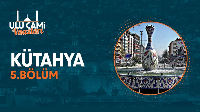 Ulu Cami Vaazları I 5. Bölüm