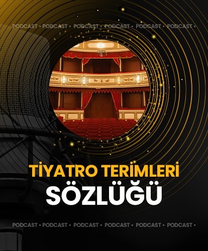 Tiyatro Terimleri Sözlüğü - PODCAST