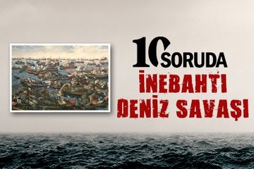 10 soruda İnebahtı Deniz Savaşı
