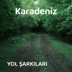 Karadeniz | Yol Şarkıları