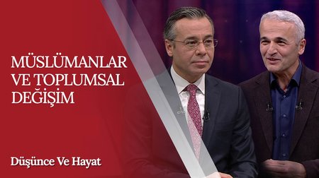 Müslümanlar ve Toplumsal Değişim | Düşünce ve Hayat 