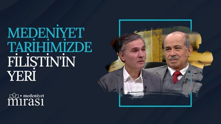 Medeniyet Tarihimizde Filistin'in Yeri ve Önemi | Medeniyet Mirası