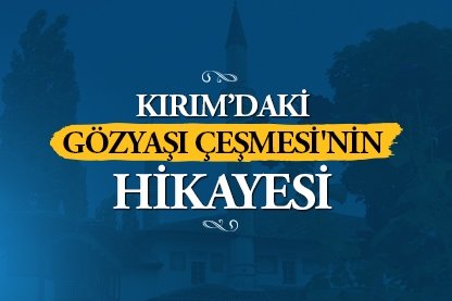 Kırım’daki Gözyaşı Çeşmesi’nin hikayesi