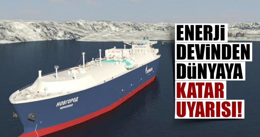 Enerji devinden dünyaya Katar uyarısı