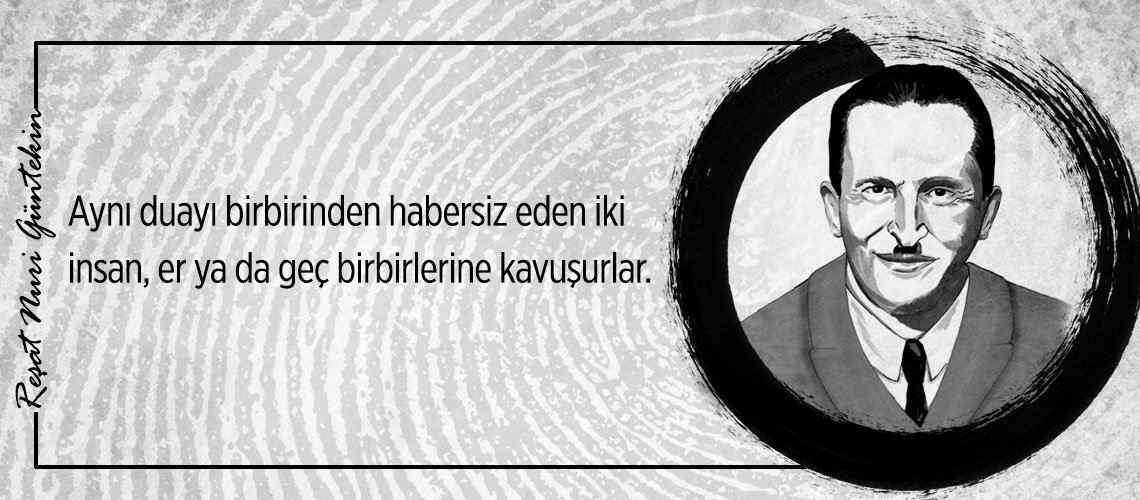 Reşat Nuri Güntekin’den 25 alıntı