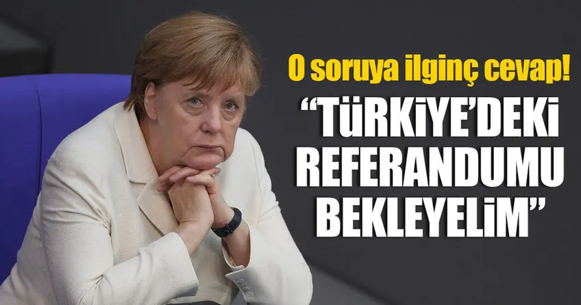 Merkel’den referandum açıklaması