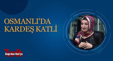 Osmanlı'da Kardeş Katli | Doğu'dan Batı'ya Tarih