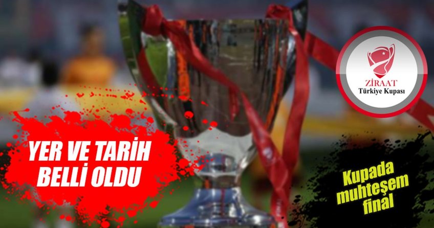Ziraat Türkiye Kupası finali Eskişehir’de