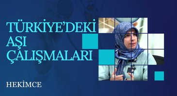 Türkiye'deki Aşı Çalışmaları | Hekimce