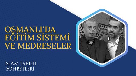 Osmanlı'da Eğitim Sistemi ve Medreseler | İslam Tarihi Sohbetleri