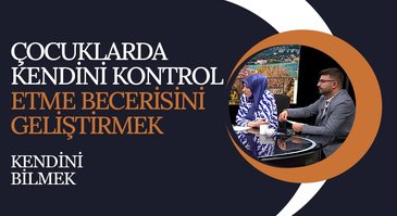 Duygular ve Kontrol Becerisi | Kendini Bilmek