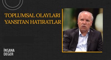 Toplumsal Olayları Yansıtan Hatıratlar I İnsana Değer