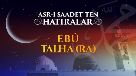 Medineli fedakar Sahabî Ebû Talha (r.anh)