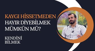 Hayır Diyebilmek | Kendini Bilmek