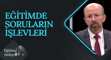 Eğitimde Soruların İşlevleri I Eğitim Atölyesi