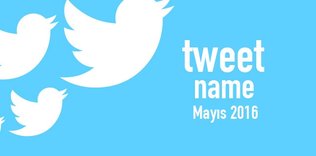 Mayıs 2016 - Tweet Name