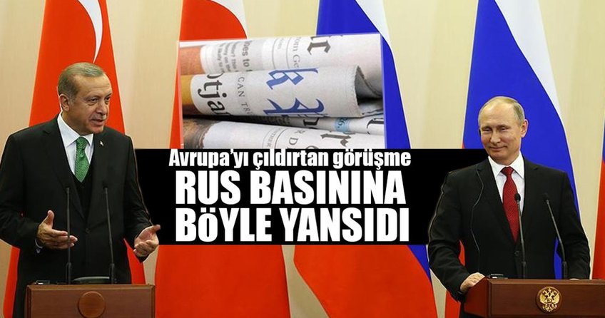 Erdoğan-Putin görüşmesi Rus basınında