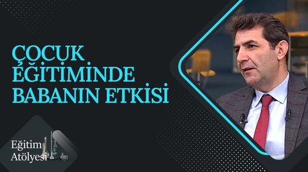 Çocuk Eğitiminde Babanın Etkisi I Eğitim Atölyesi