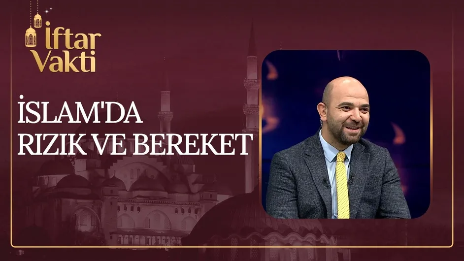 İslam’da Rızık ve Bereket I İftar Vakti