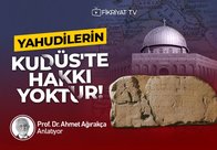 Yahudilerin Kudüs’te Hakkı Yoktur!