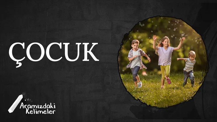 Çocuk | Aramızdaki Kelimeler