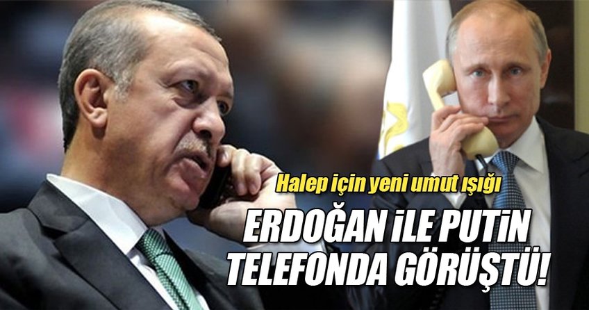 Erdoğan ile Putin telefonda görüştü