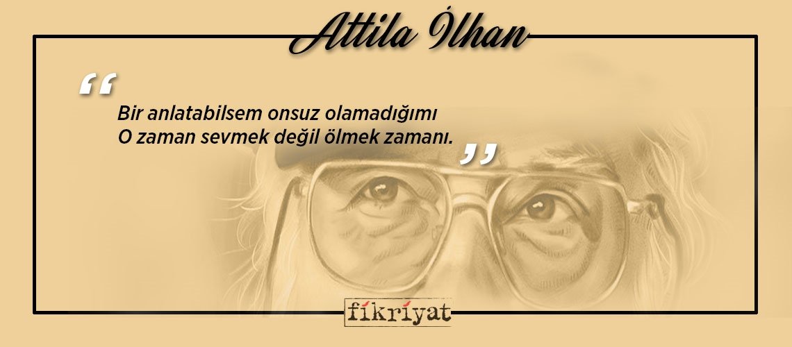 Attila İlhan’dan 10 alıntı