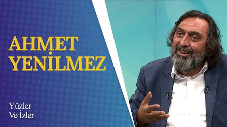 Ahmet Yenilmez I Yüzler ve İzler