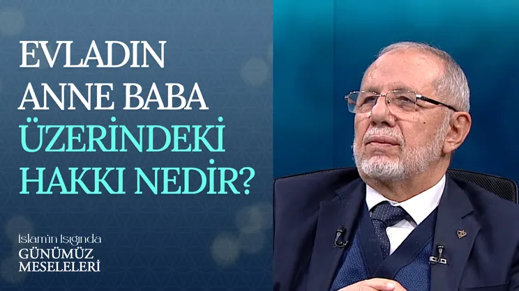 Evladın Anne Baba Üzerindeki Hakkı Nedir?